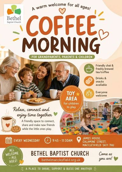 Coffee Morning poster: every Wednesday in term time, 9:45 to 11:30am, at Bethel Baptist Church, Calamine Street, Macclesfield. A warm welcome for all ages, with tea and coffee, snacks, and a toy area for children to play